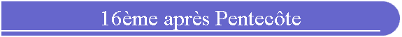 16me aprs Pentecte