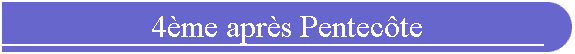 4ème après Pentecôte