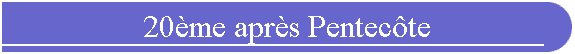 20me aprs Pentecte